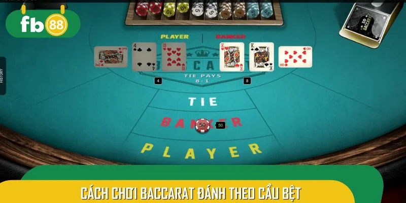 Đánh theo cầu bệt sẽ nhanh chóng chiến thắng
