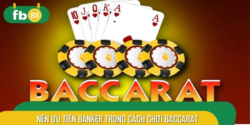 Nên ưu tiên Banker khi mới vào game