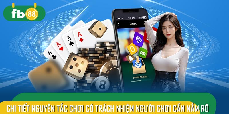 Chi tiết nguyên tắc chơi có trách nhiệm người chơi cần nắm rõ