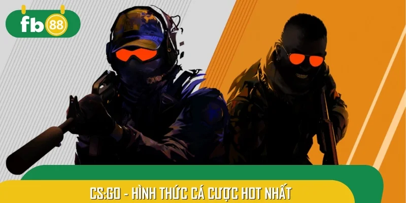 CS:GO - Hình thức cá cược hot nhất 2025