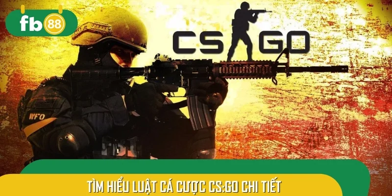 Tìm hiểu luật cá cược CS:GO chi tiết