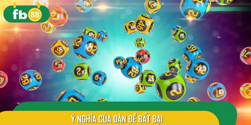 Tìm hiểu về ý nghĩa của dàn đề bất bại