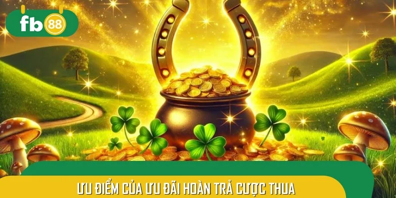 Hoàn trả thua là cơ hội để người chơi gỡ gạc tài chính