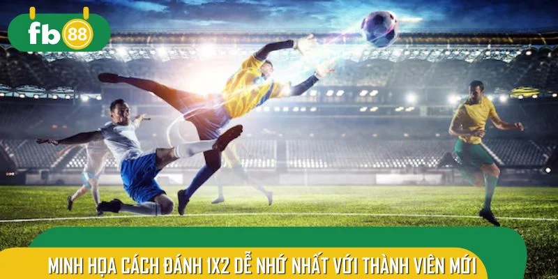 Minh họa cách đánh 1x2 dễ nhớ nhất với thành viên mới