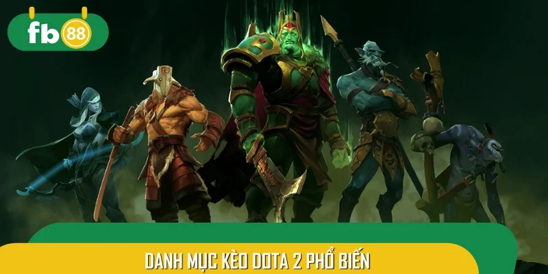Danh mục kèo Dota 2 phổ biến người chơi không nên bỏ qua