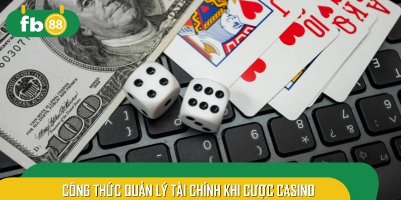 Công thức quản lý tài chính khi cược casino quan trọng