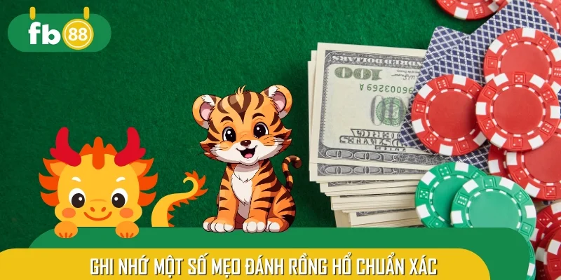 Ghi nhớ một số mẹo đánh Rồng Hổ chuẩn xác từ cao thủ