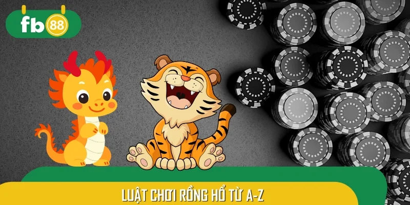 Luật chơi Rồng Hổ từ A-Z dành cho Newbie tham khảo
