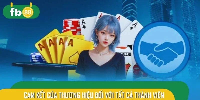 Cam kết của thương hiệu đối với tất cả thành viên