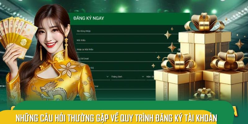 Những câu hỏi thường gặp về quy trình đăng ký tài khoản
