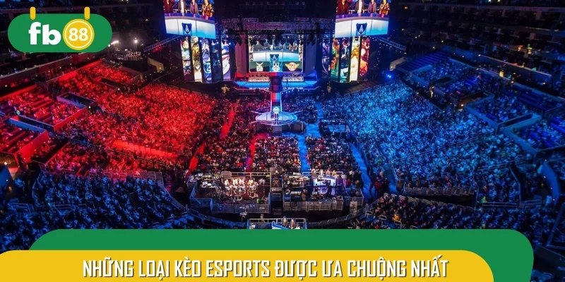 Những loại kèo Esports được ưa chuộng nhất 2025