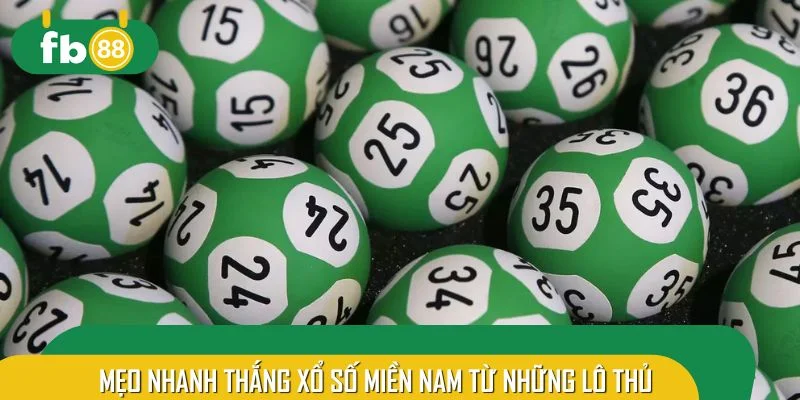 Mẹo nhanh thắng xổ số miền Nam từ những lô thủ