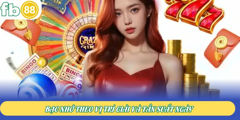 Bạc nhớ theo vị trí giải và tần suất ngày