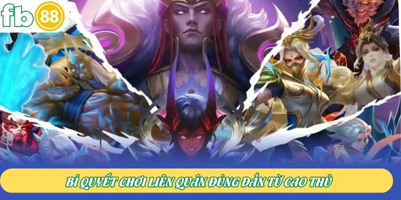 Bí quyết chơi Liên Quân đúng đắn từ cao thủ