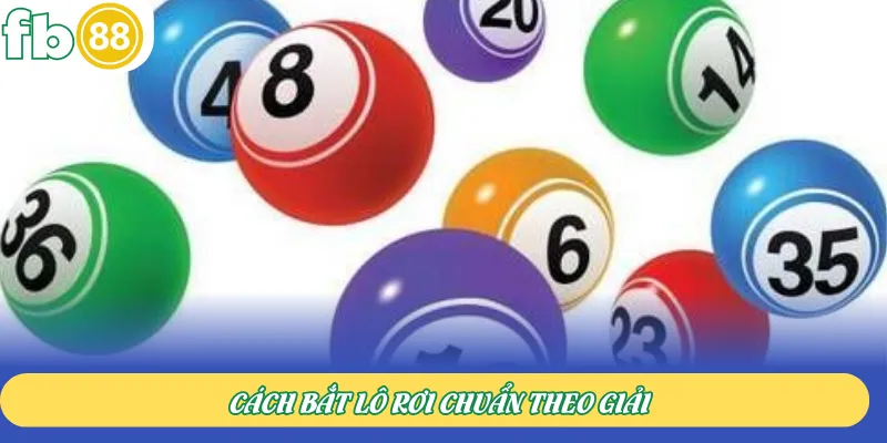Cách bắt lô rơi chuẩn theo giải
