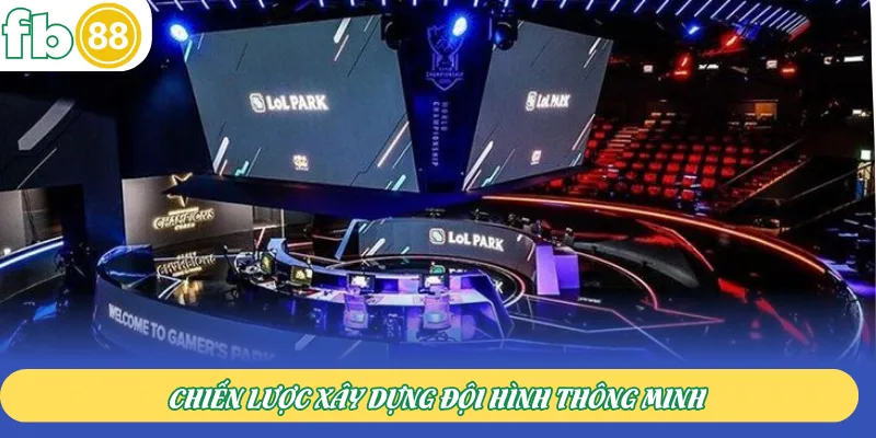 Chiến lược xây dựng đội hình thông minh