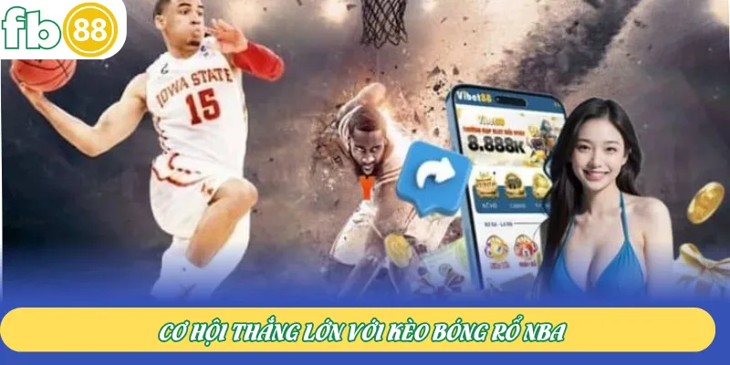Cơ hội thắng lớn với kèo bóng rổ NBA