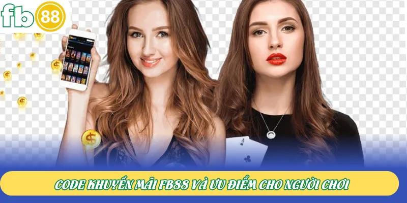 Code khuyến mãi FB88 và ưu điểm cho người chơi