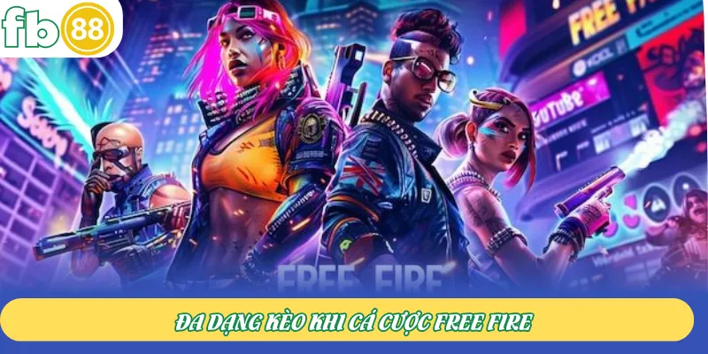 Đa dạng kèo khi cá cược Free Fire