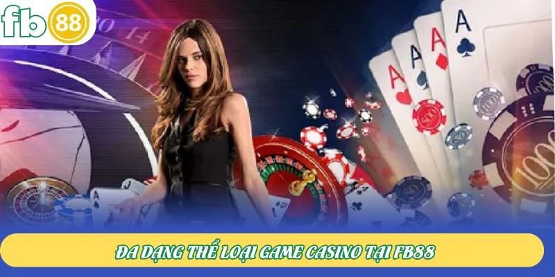 Đa dạng thể loại game Casino tại FB88