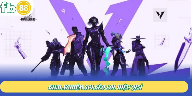 Kinh nghiệm soi kèo LOL hiệu quả