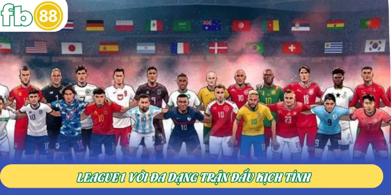 League1 với đa dạng trận đấu kịch tính