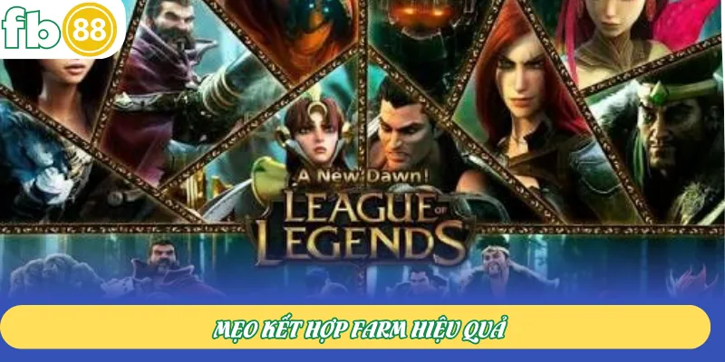 Mẹo kết hợp Farm hiệu quả