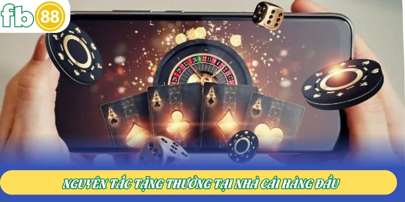 Nguyên tắc tặng thưởng tại nhà cái hàng đầu