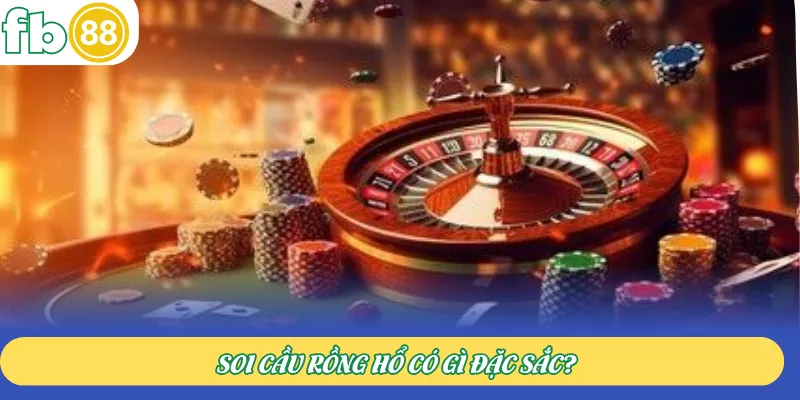 Soi cầu Rồng Hổ có gì đặc sắc?