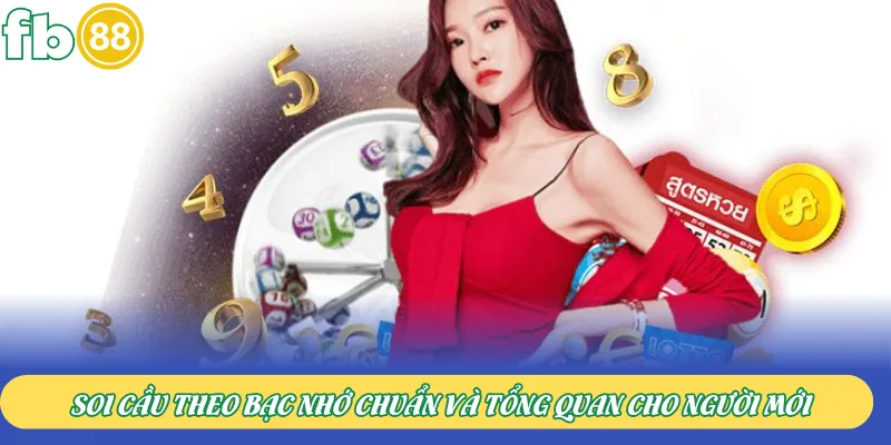 Soi cầu theo bạc nhớ chuẩn và tổng quan cho người mới
