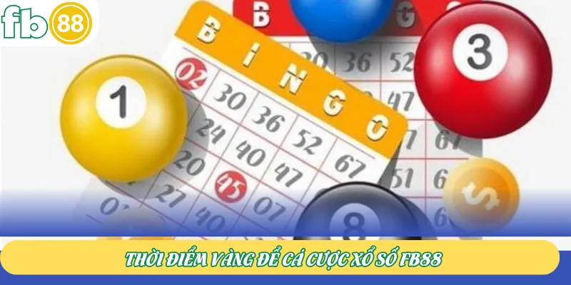 Thời điểm vàng để cá cược xổ số FB88