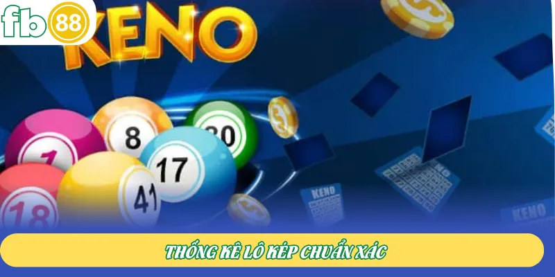 Thống kê lô kép chuẩn xác