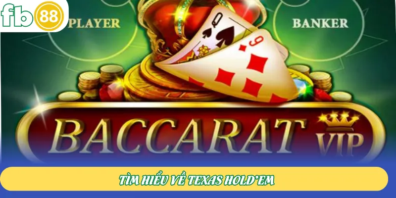 Tìm hiểu về Texas Hold’em