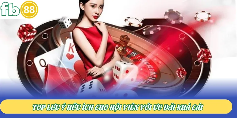 Top lưu ý hữu ích cho hội viên với ưu đãi nhà cái