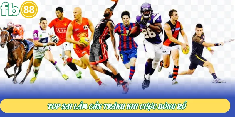 Top sai lầm cần tránh khi cược bóng rổ